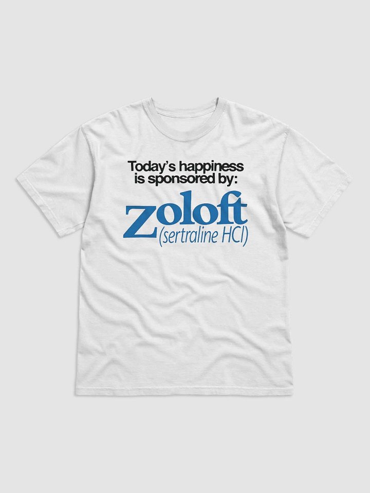 Today’s Happiness Is Sponsored By Zoloft Sertraline Hcl Shirt product image (2)