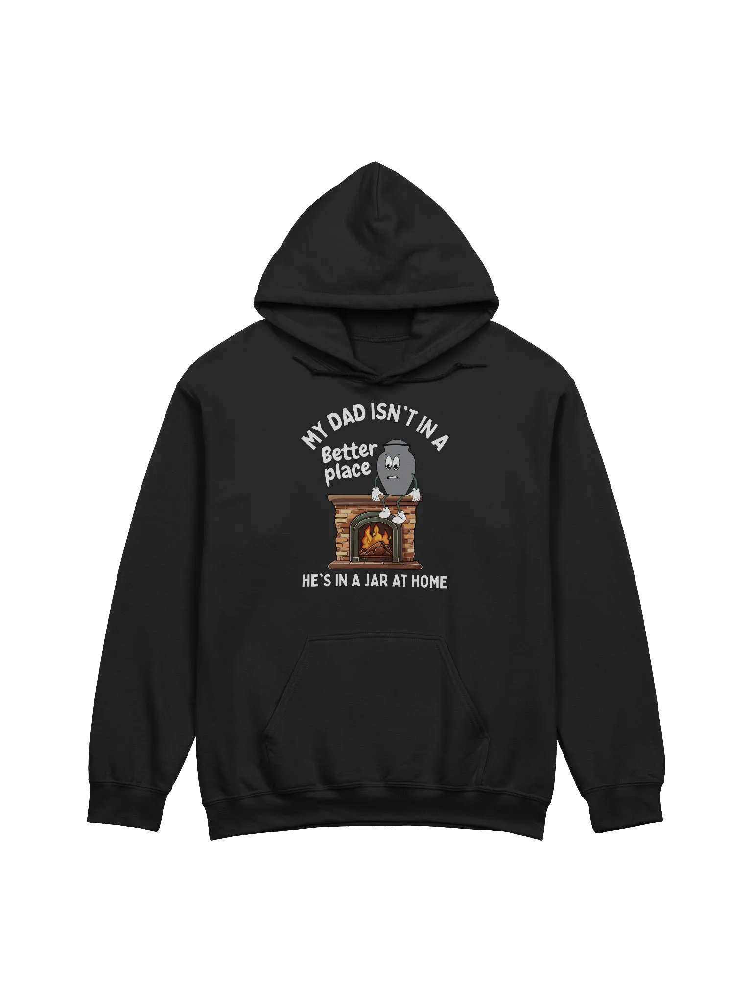 My Dad Isn't In A Better Place He's In A Jar At Home Hoodie - Dark Color product image (1)