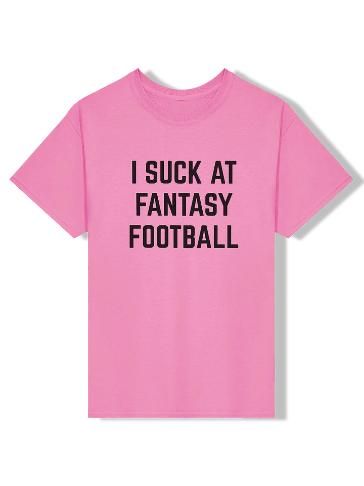 I Suck At Fantasy Football T-Shirt product image (61)