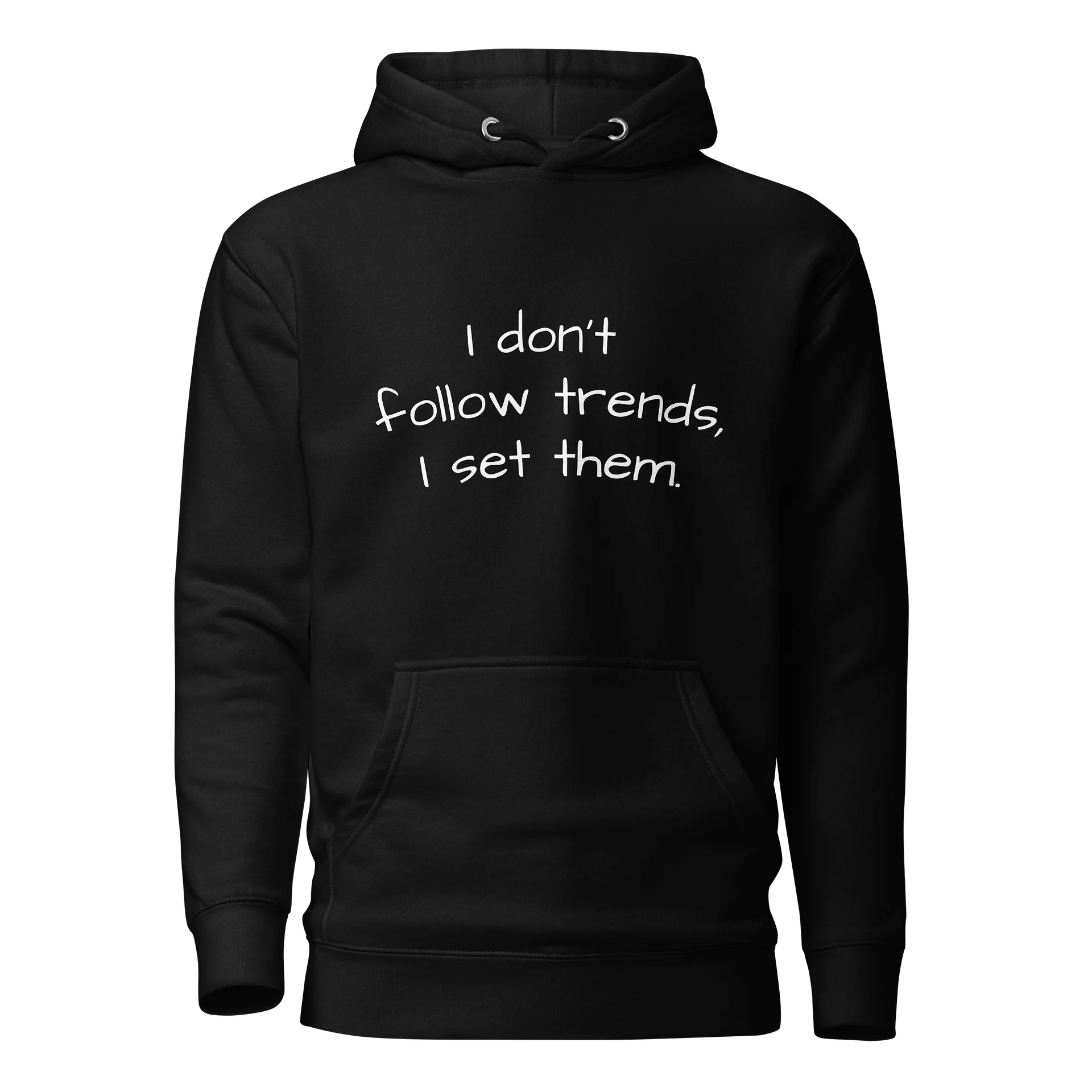 I don't follow trends, I set them. product image (1)