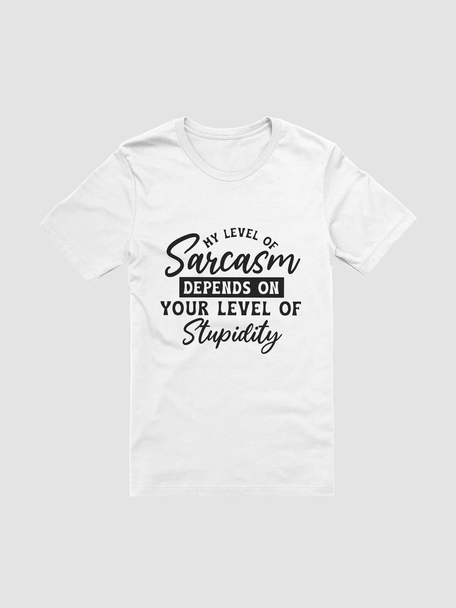 My Level Of Sarcasm Depends On Your Women White T-Shirt product image (3)