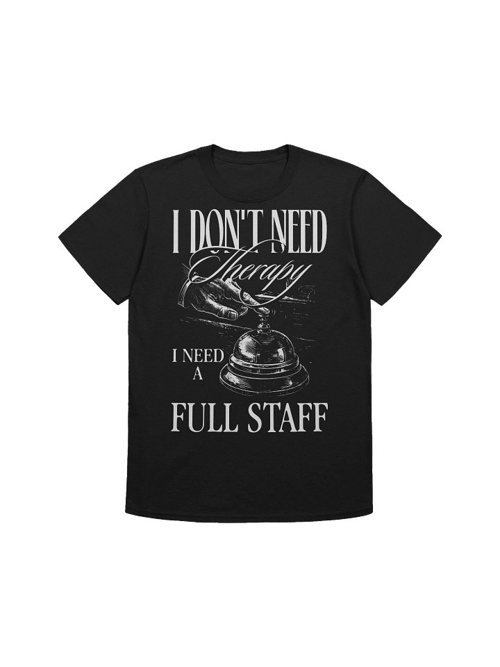 Hotel T-Shirt – I Don’t Need A Therapy, I Need A Full Staff (Black) product image (1)