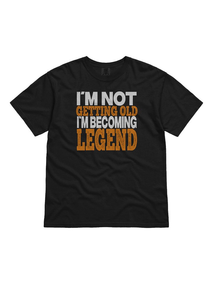I´m not getting old, I´m becoming LEGEND product image (1)