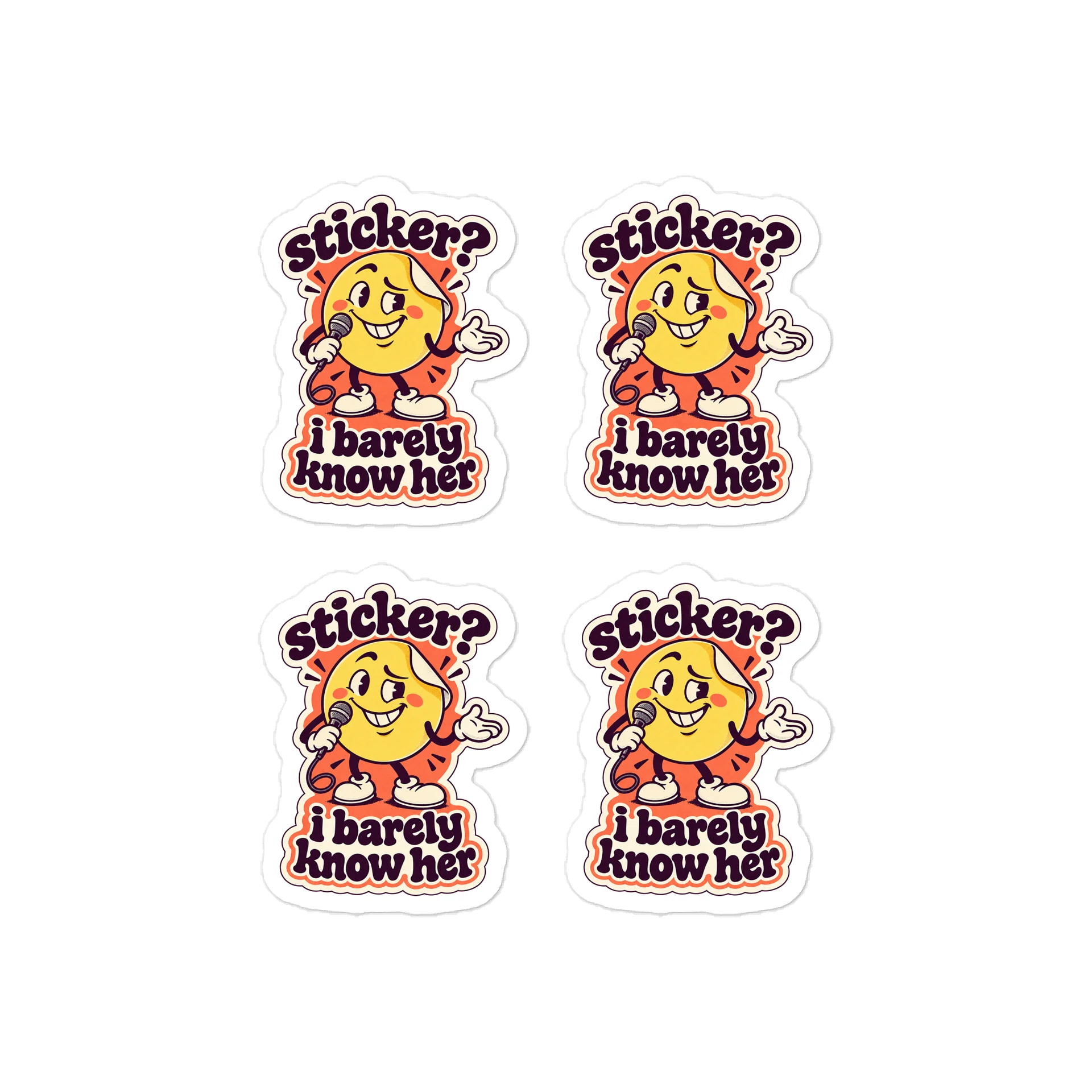 Sticker? I Barely Know Her — Outdoor Sticker Four-Pack product image (1)