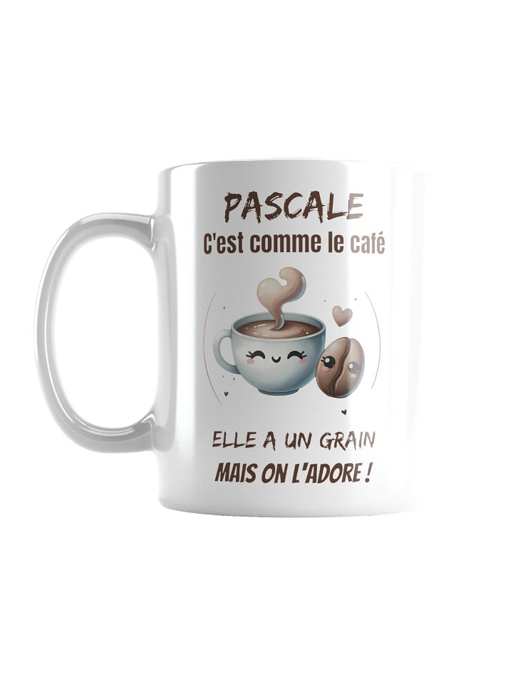Pascale c'est comme le café elle a un grain mais on l'adore product image (1)