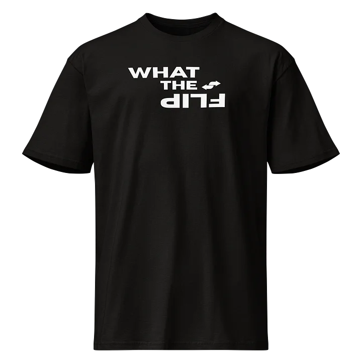 What The Flip T-Shirt product image (1)