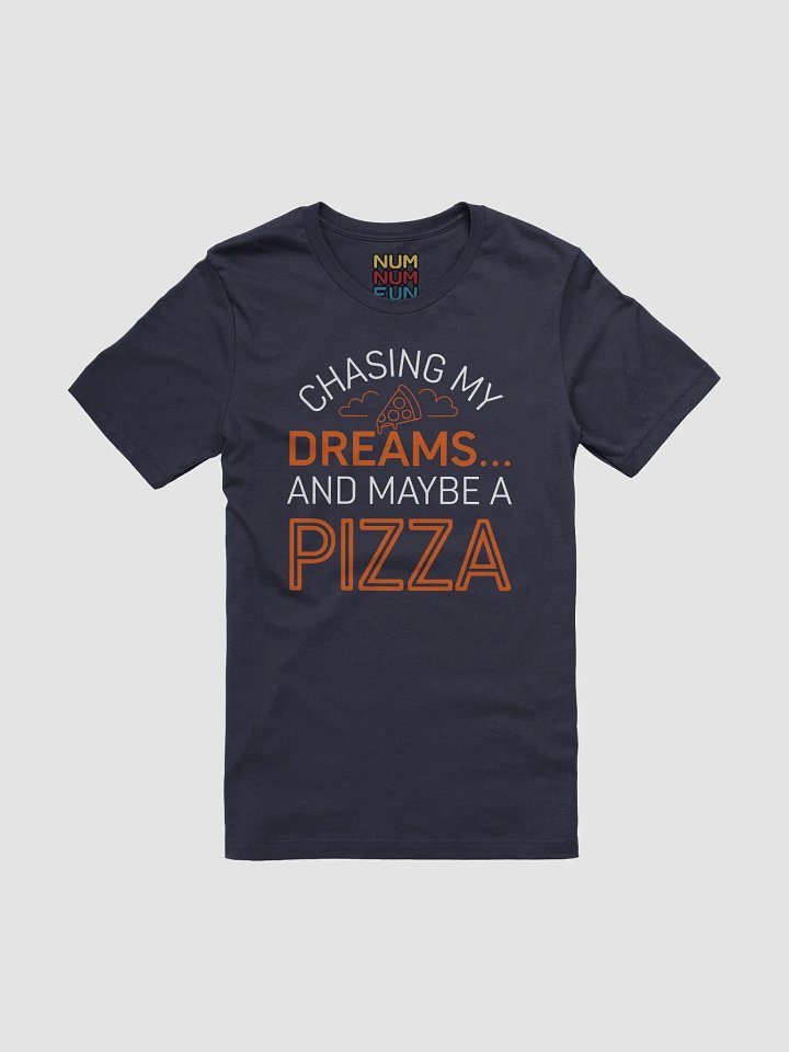 Chasing my dreams and maybe a pizza product image (1)