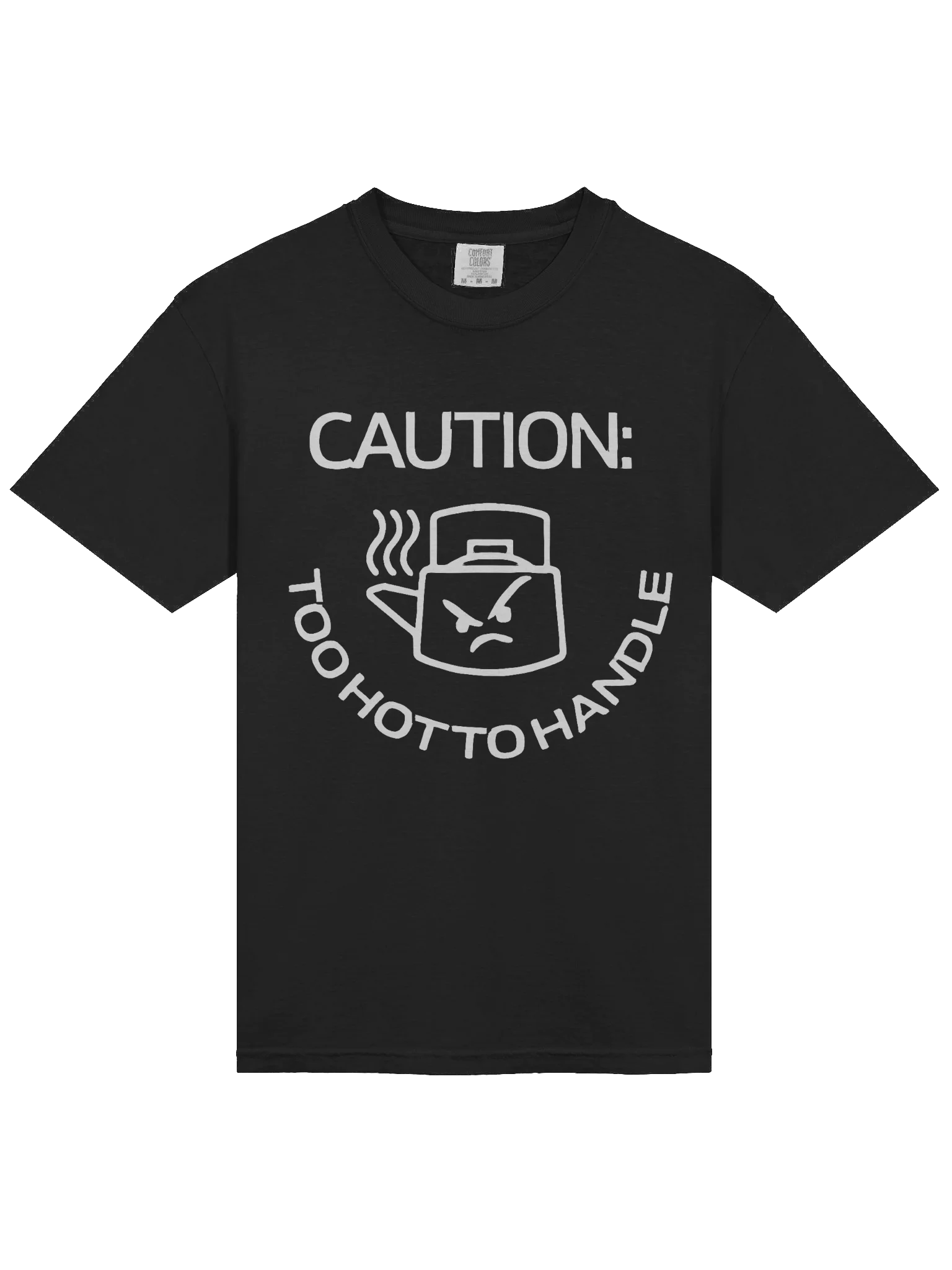 Caution: Too Hot to Handle Funny T-Shirt product image (27)
