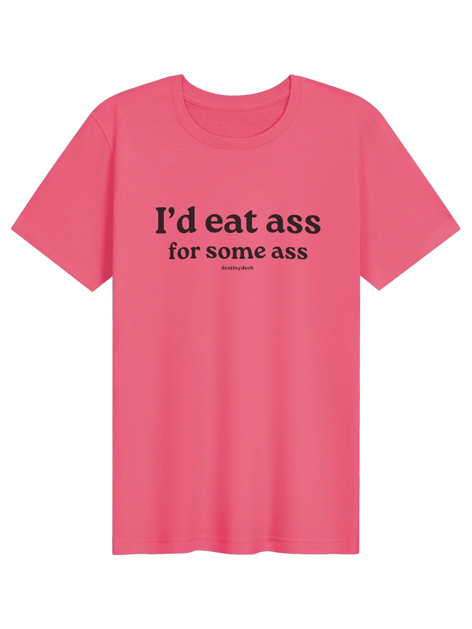 I'd Eat Ass For Some Ass Soft T-Shirt product image (2)