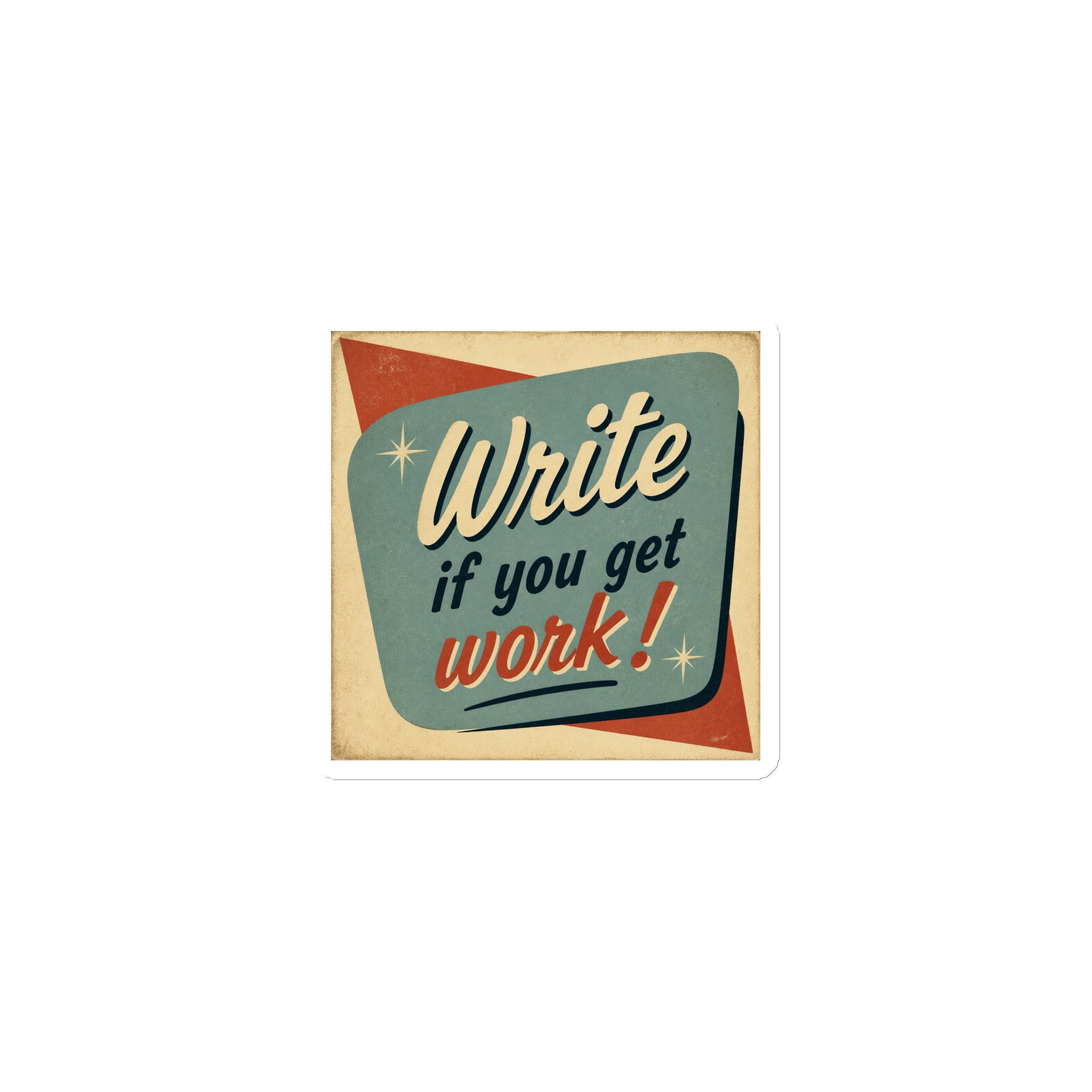 "Write If You Get Work!" Magnet product image (1)