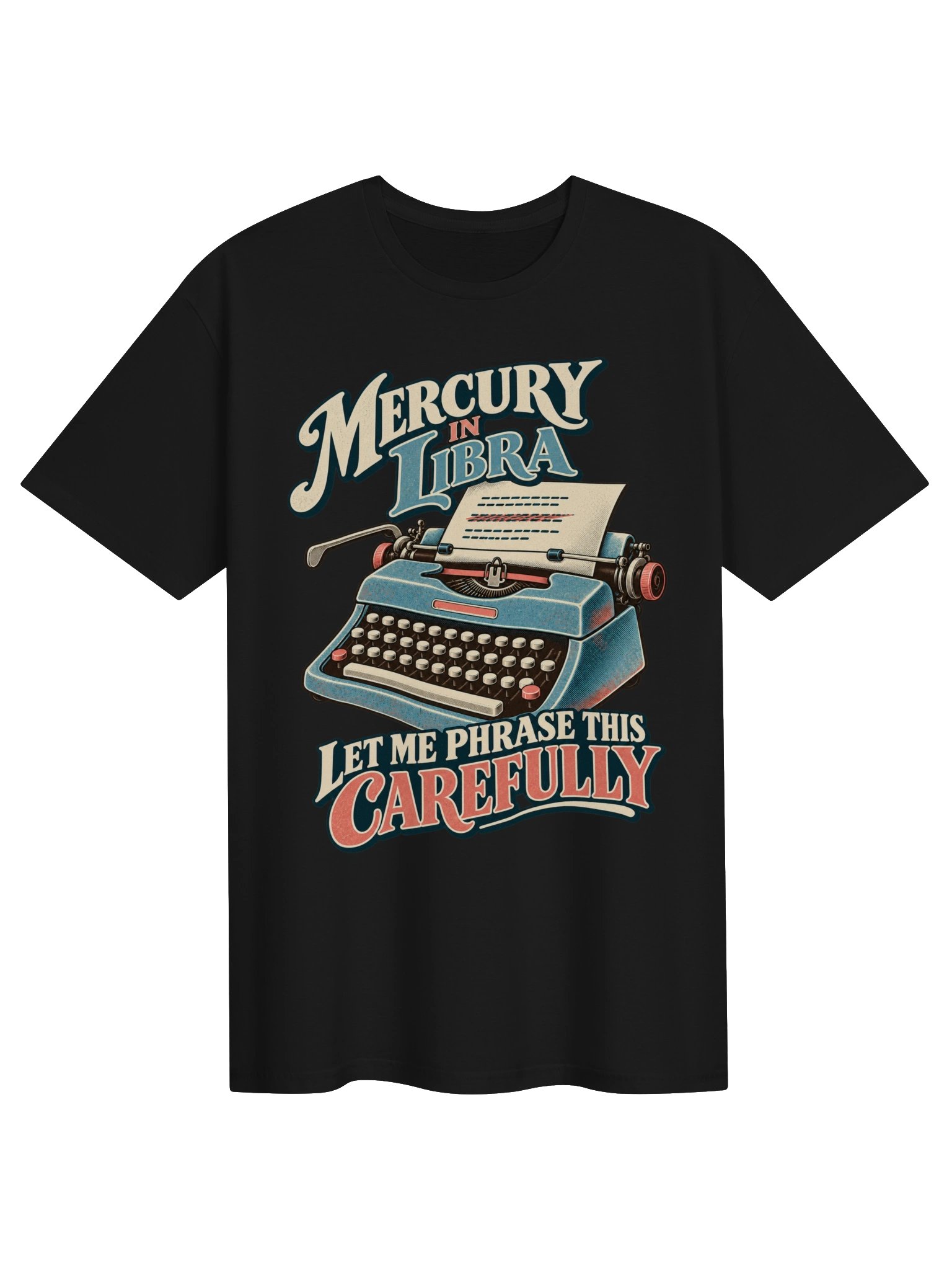 Mercury in Libra Let Me Phrase This Carefully Tee product image (1)