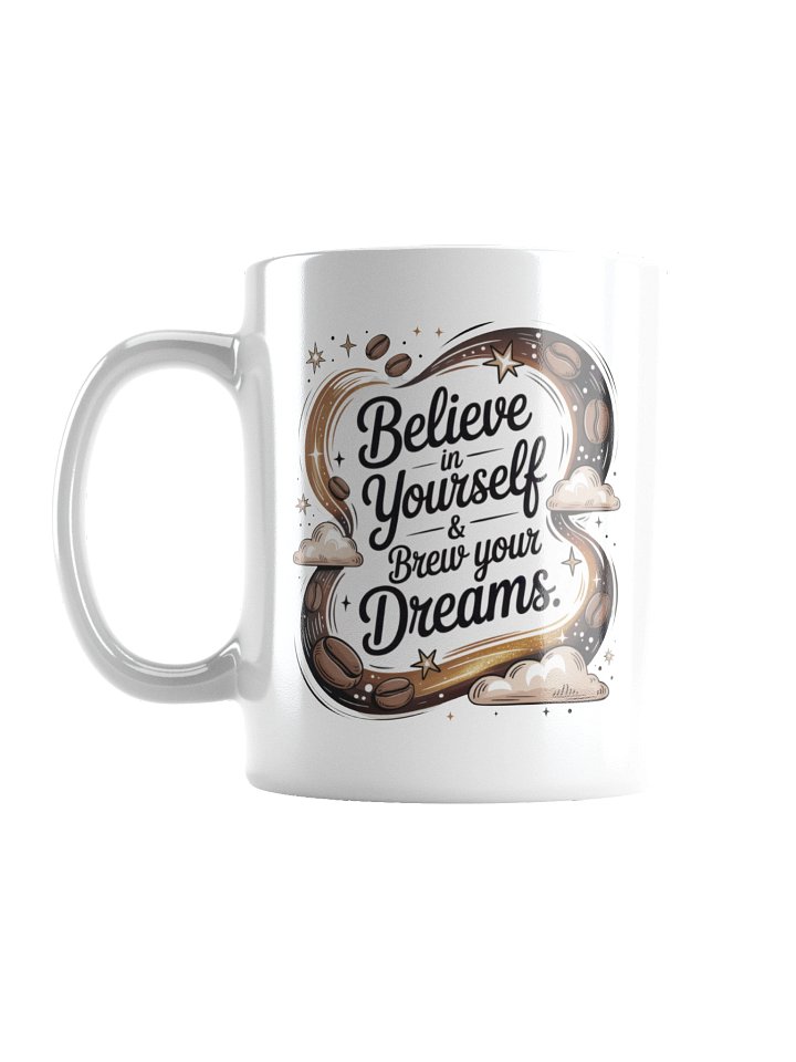 Believe in Yourself & Brew Your Dreams Coffee Mug product image (1)