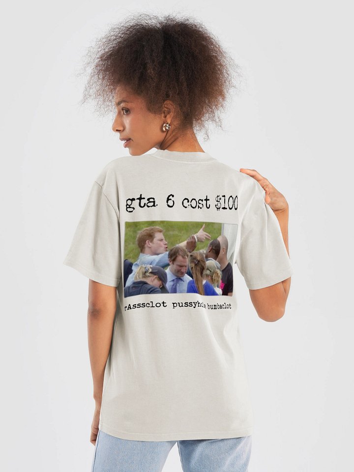 gta 6 cost $100 prince henry, so does this shirt. if you broke just say that. product image (2)