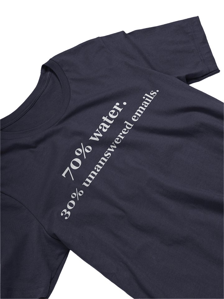 70% water. 30% unanswered emails. product image (1)