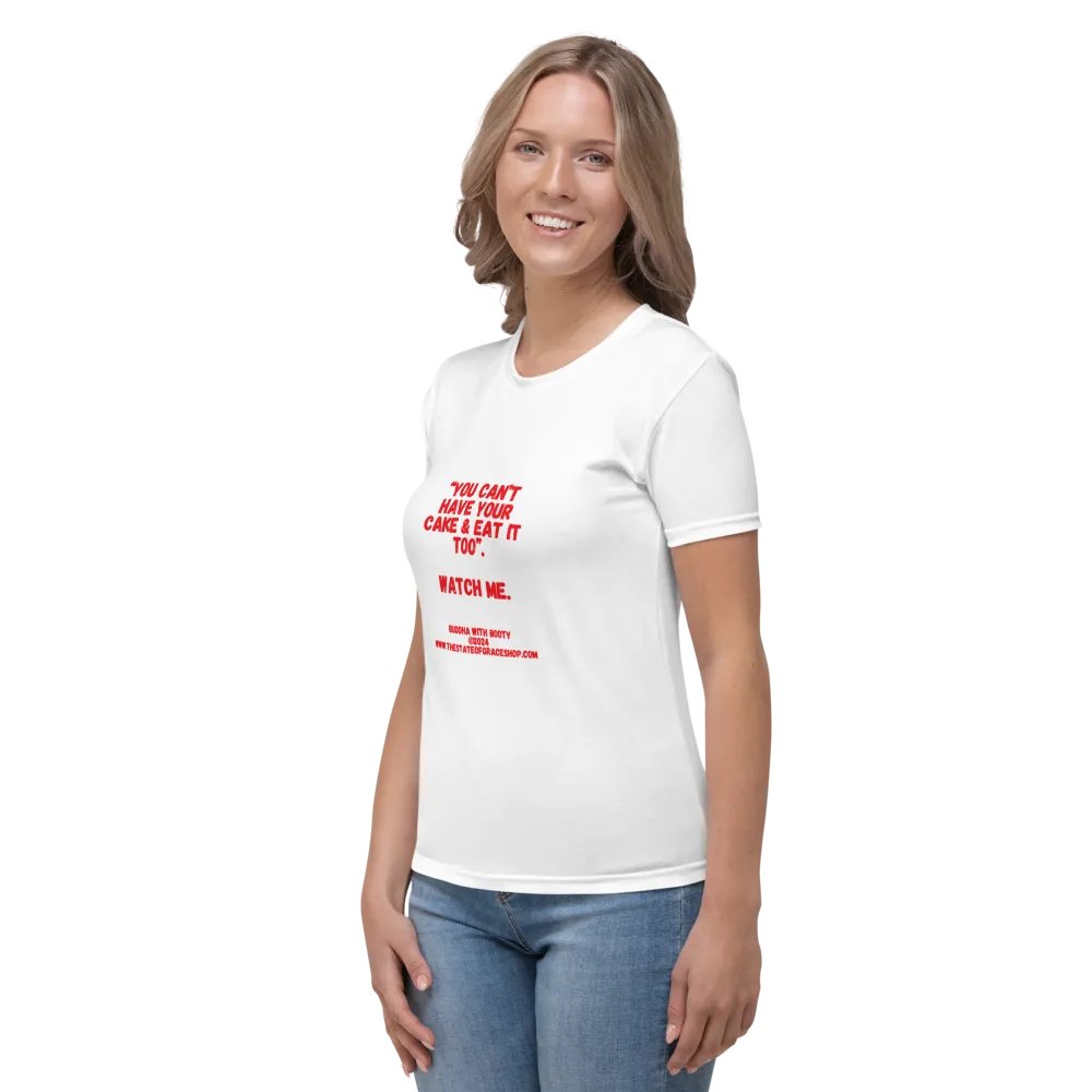 BUDDHA WITH BOOTY TEES 4 U FOR WOMEN - “You can’t have your cake & eat it too.” Watch me. product image (3)