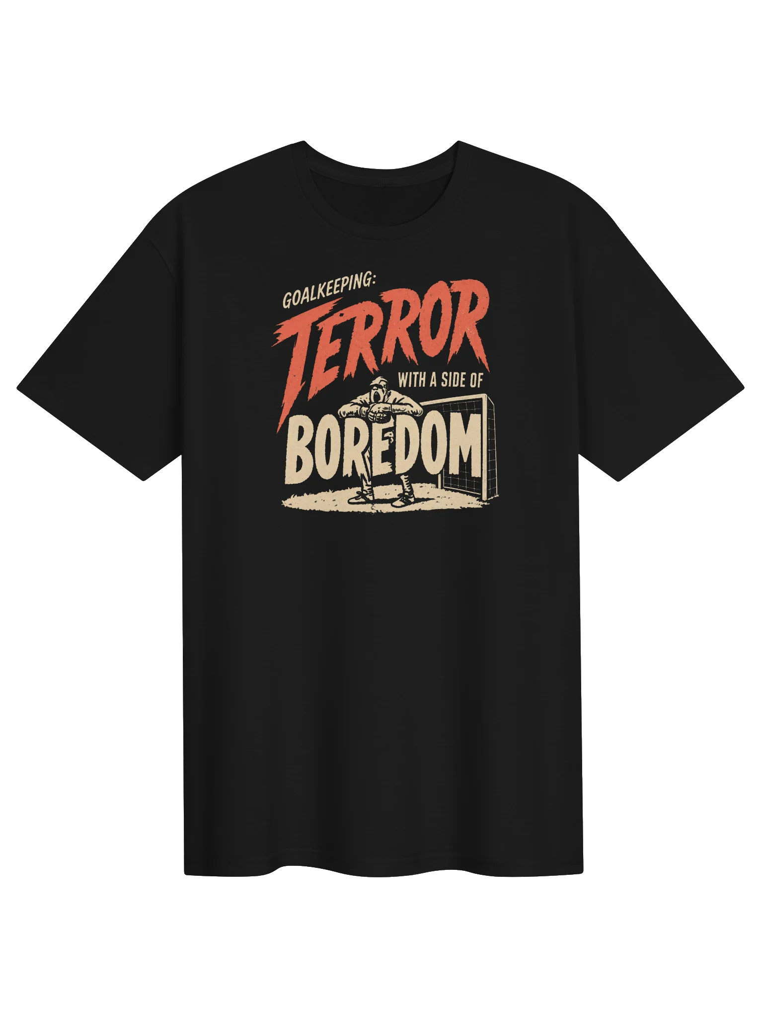 Goalkeeping: Terror With A Side Of Boredom Tee product image (1)