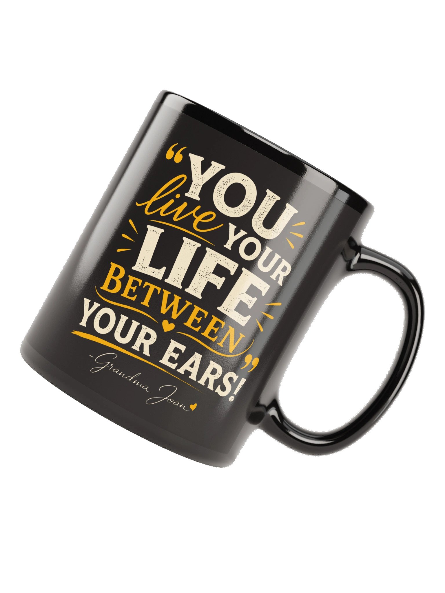 You Live Your Life Between Your Ears! Black Mug product image (6)
