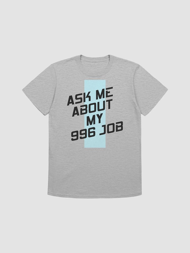 "Ask Me About My 996 Job" Unisex Softstyle T-Shirt product image (1)