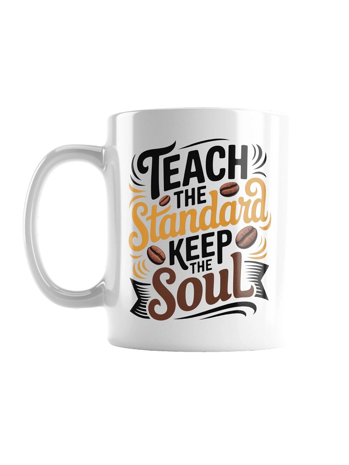 Teach the Standard, Keep the Soul Mug product image (1)