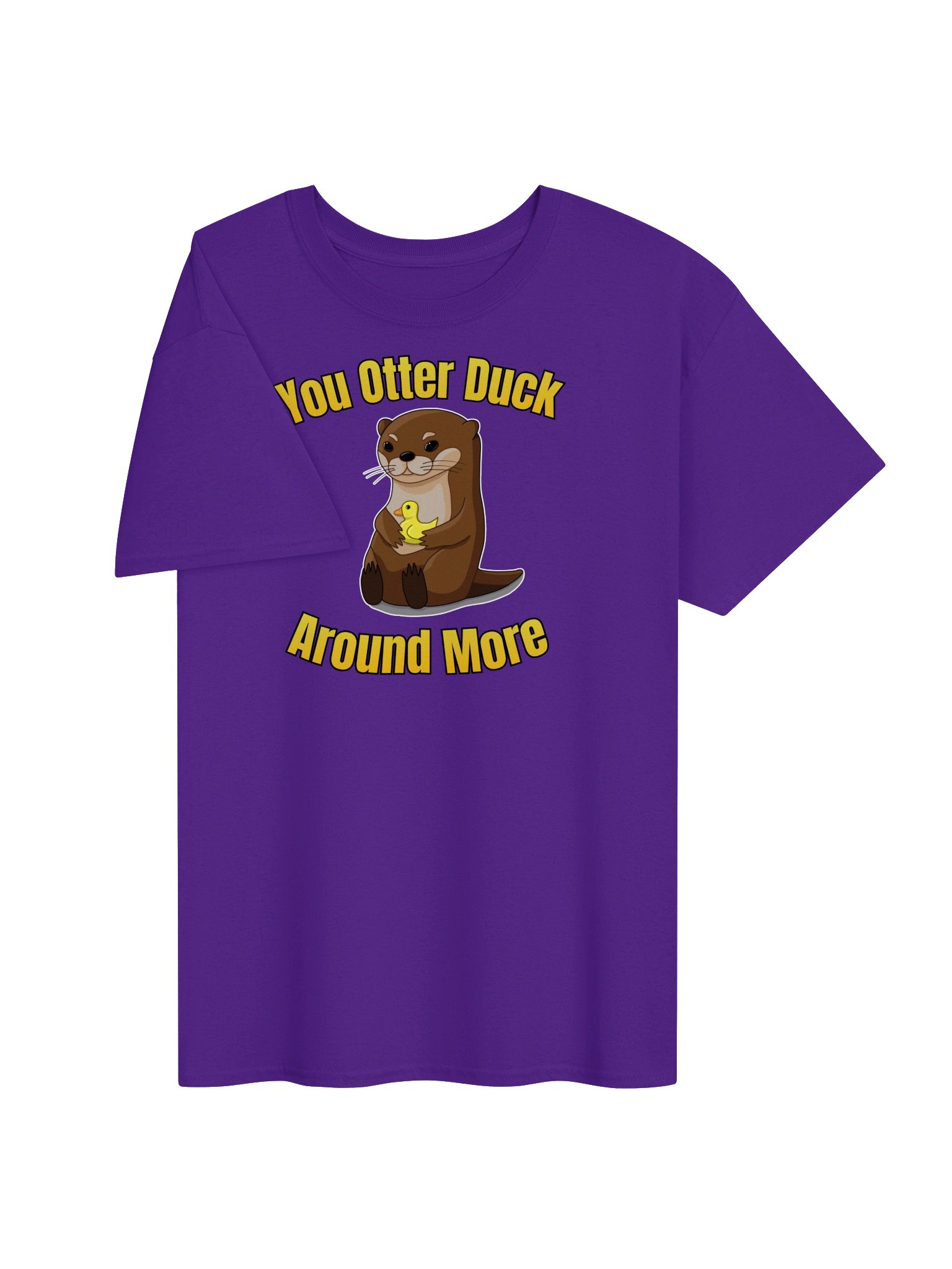 "You Otter Duck Around More" - Gildan Tee product image (73)