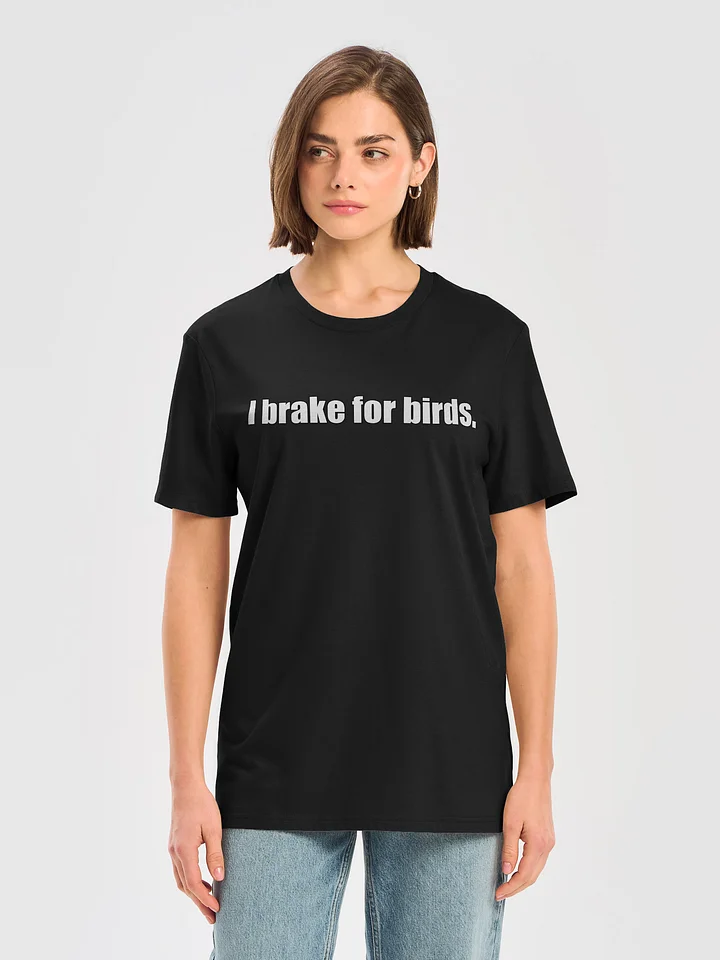 I brake for birds T-Shirt product image (1)