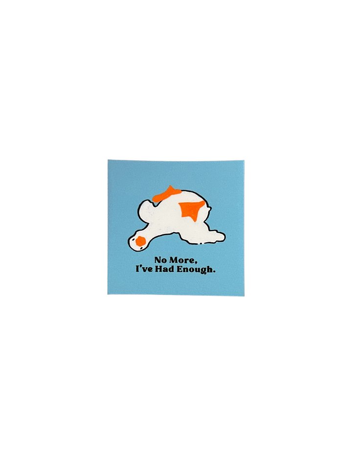 No More, I've Had Enough Goose Sticker product image (1)