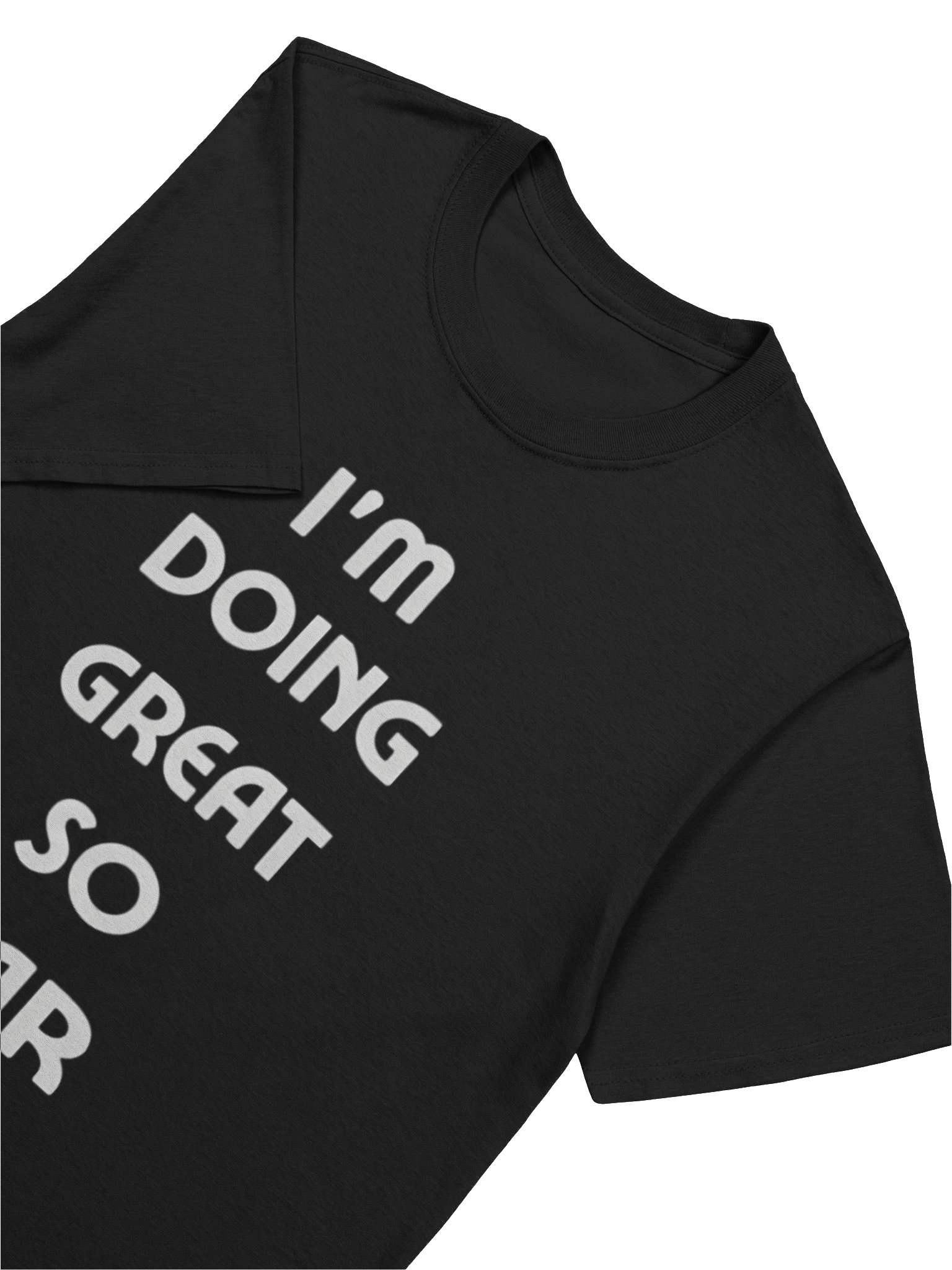 I’m Doing Great So Far T-Shirt product image (5)
