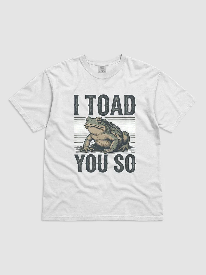 I Toad You So Tee product image (101)