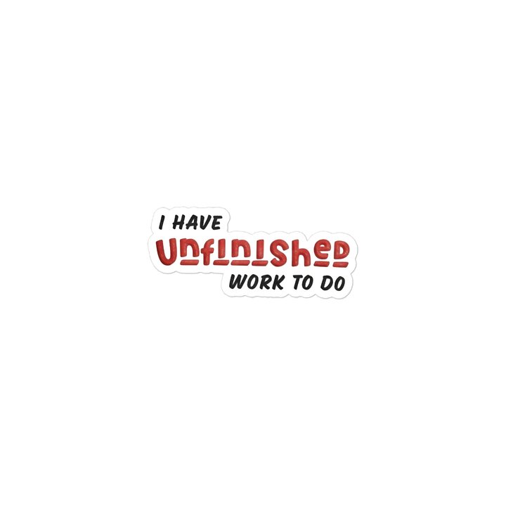 Unfinished Work Sticker product image (2)