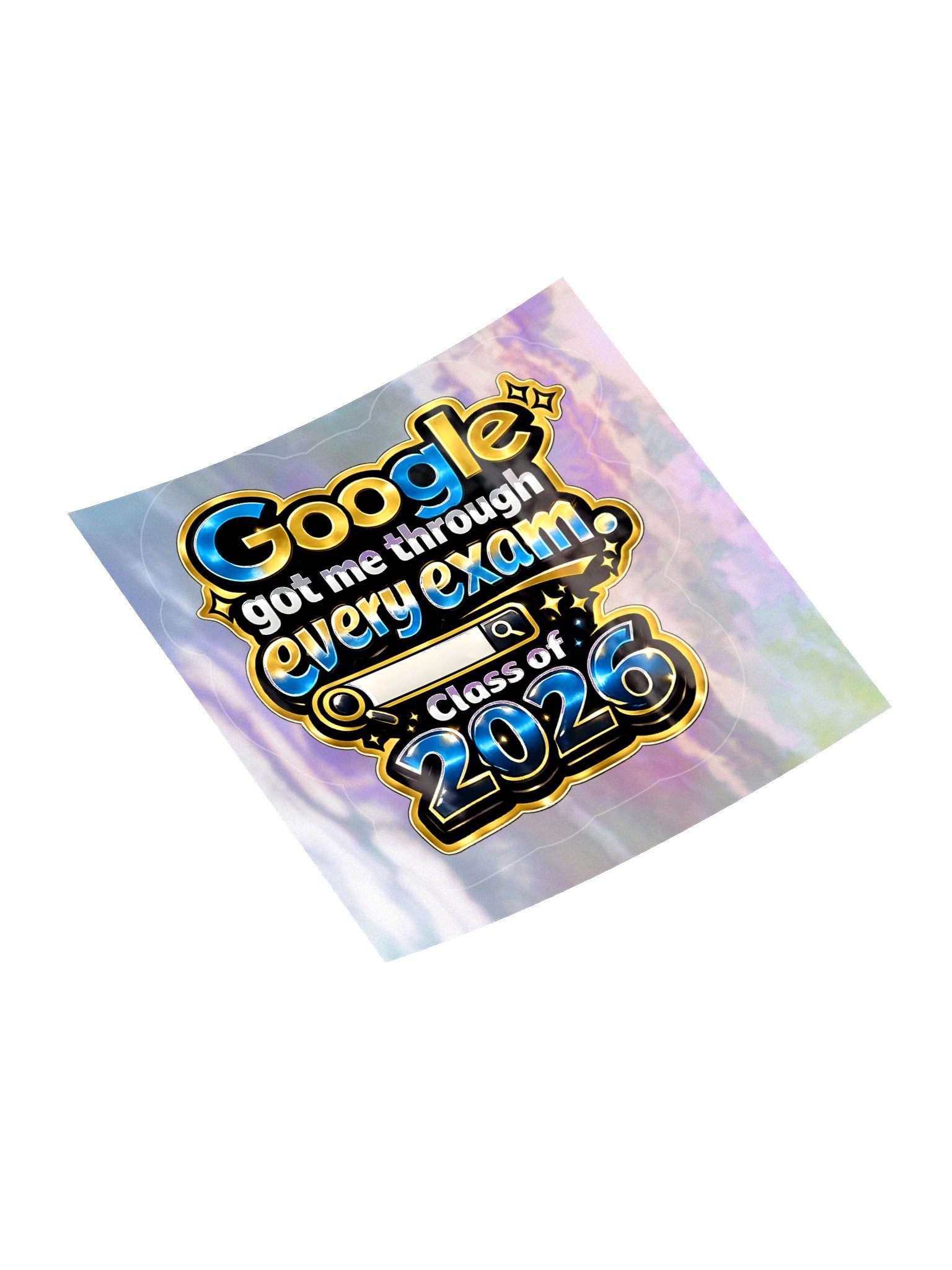 "Google Got Me Through Every Exam" Holographic Sticker — Bold Edition — Class of 2026 product image (1)