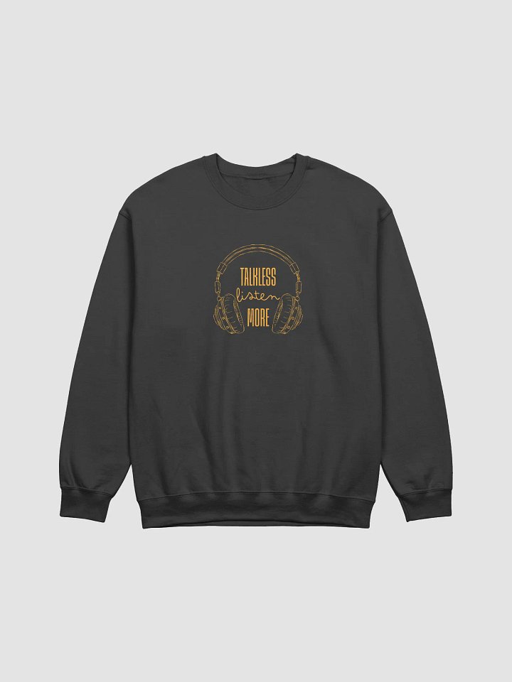 TALK LESS, Listen MORE Headphones Crewneck product image (9)