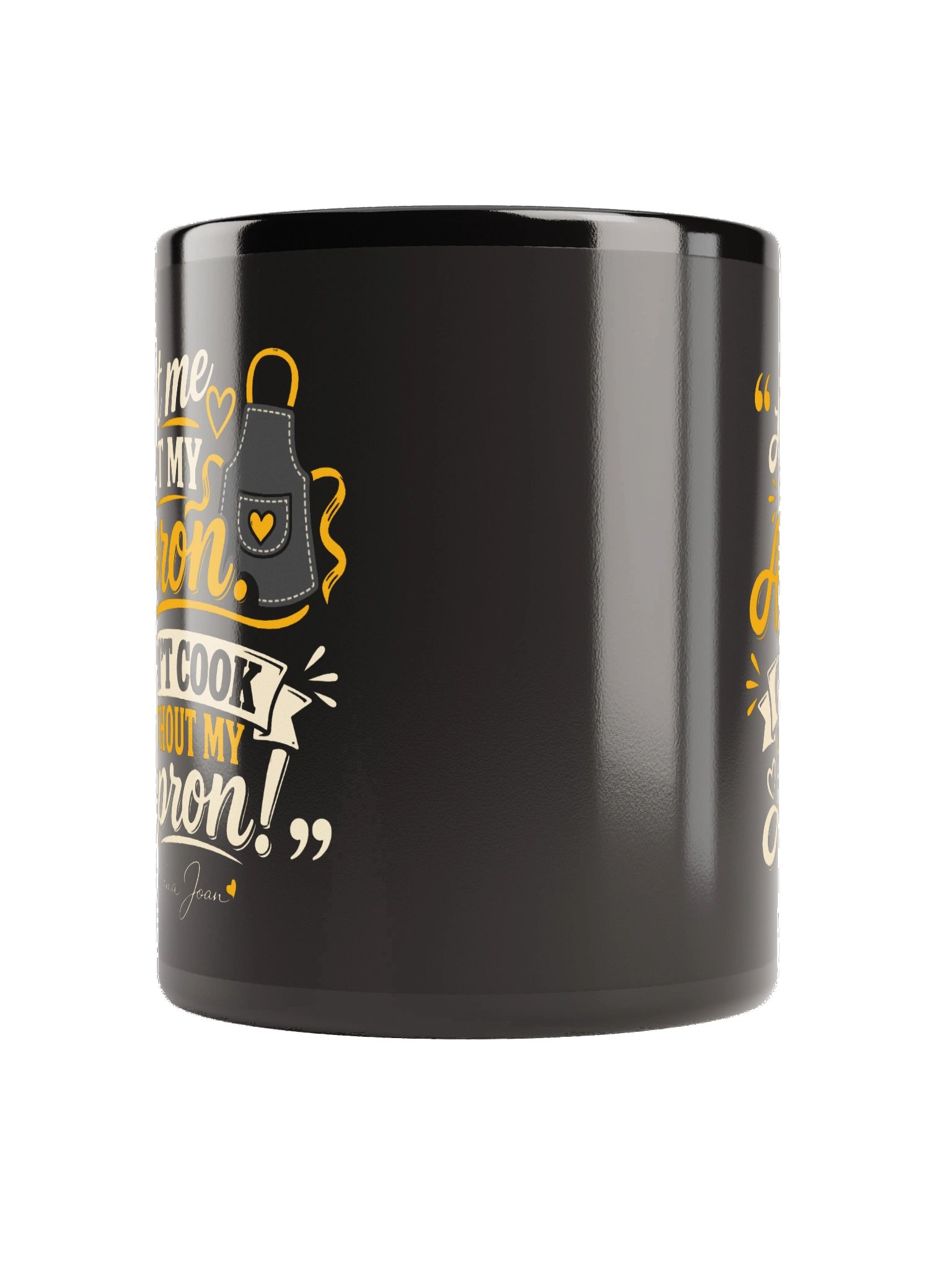 Let Me Get My Apron Can't Cook Without My Apron! Black Mug product image (7)