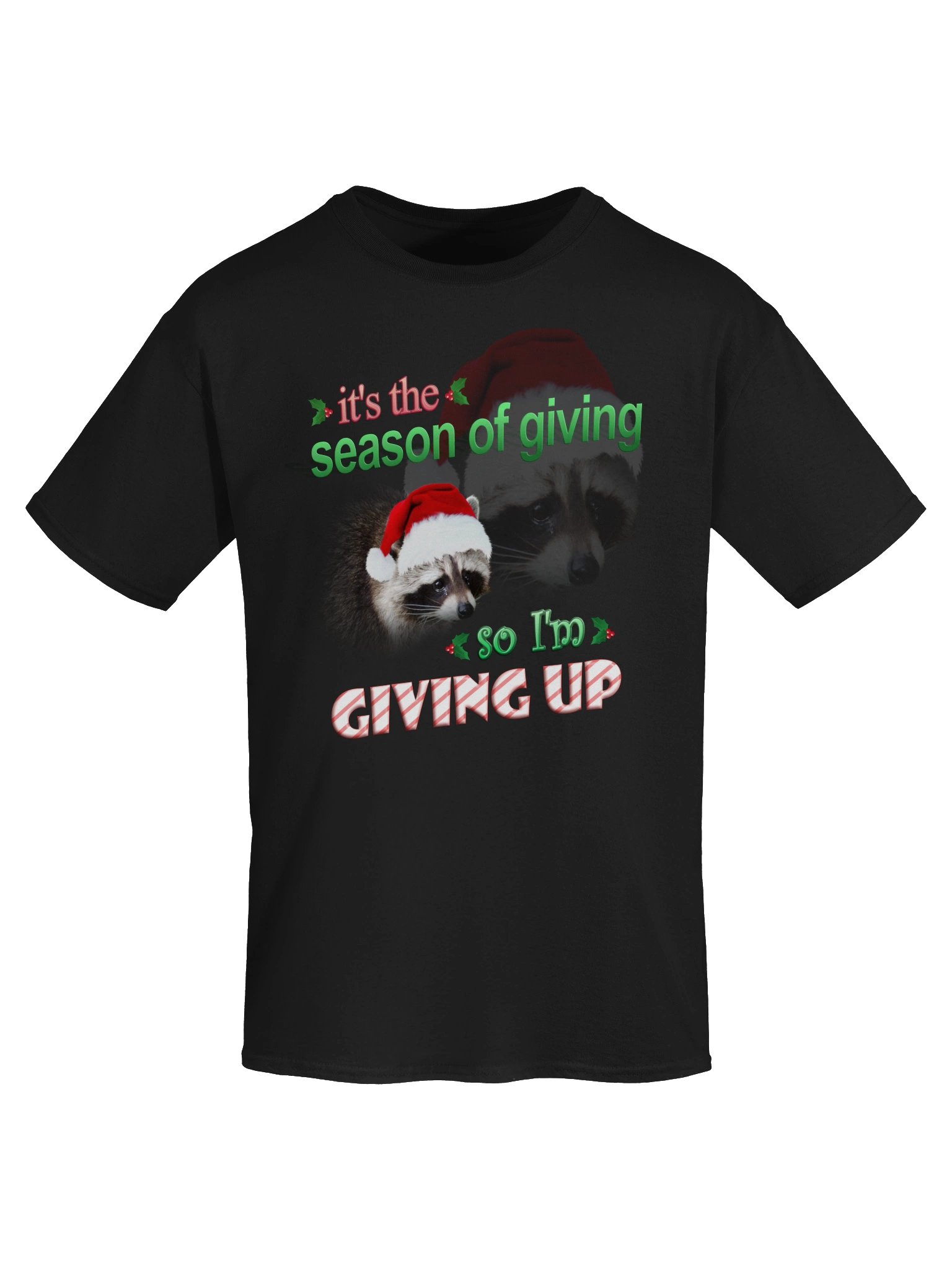 It's the season of giving.. so I'm giving up T-shirt (holiday edition) product image (37)