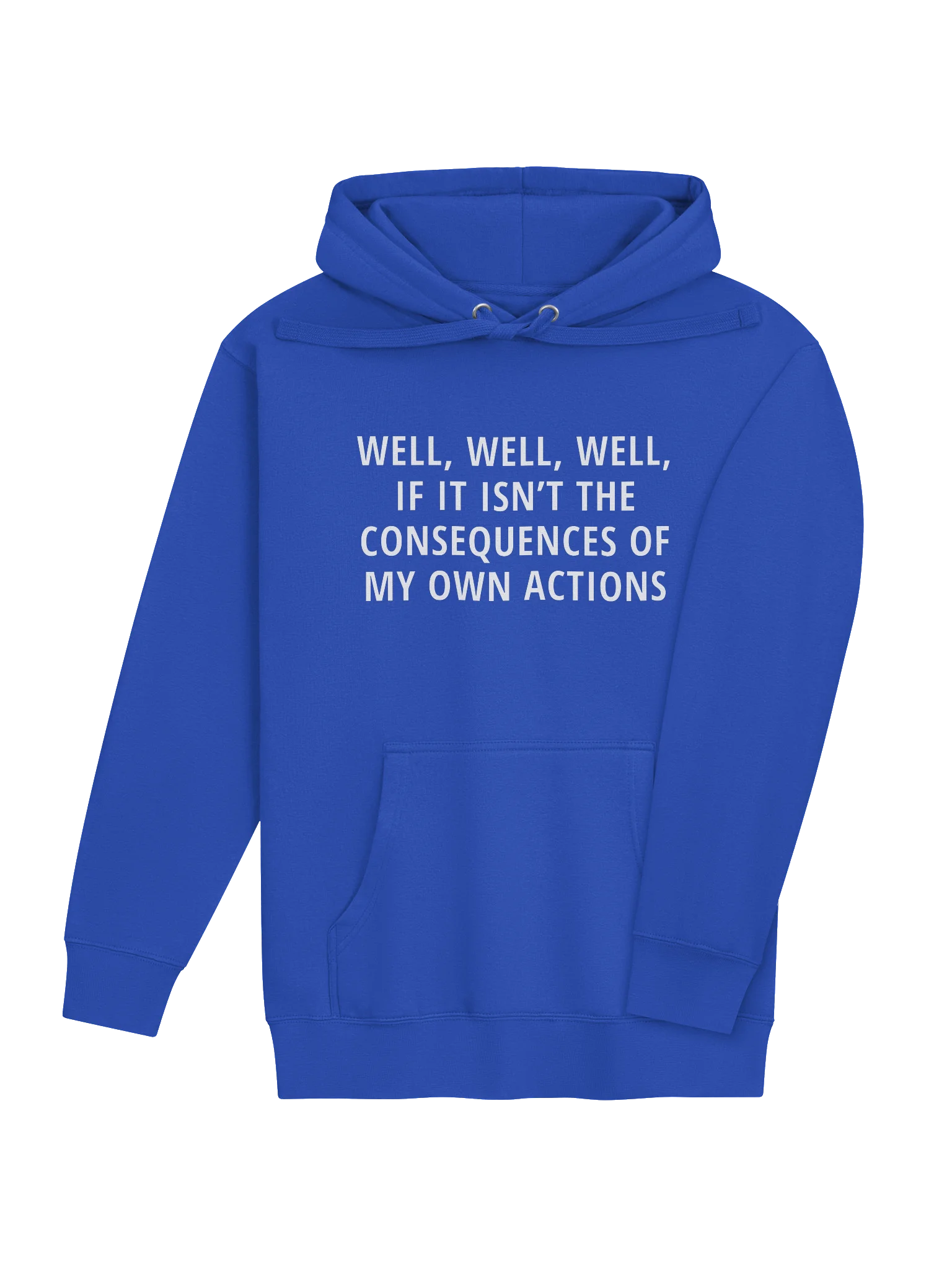 WELL, WELL, WELL, IF IT ISN’T THE CONSEQUENCES OF MY OWN ACTIONS Hoodie product image (49)