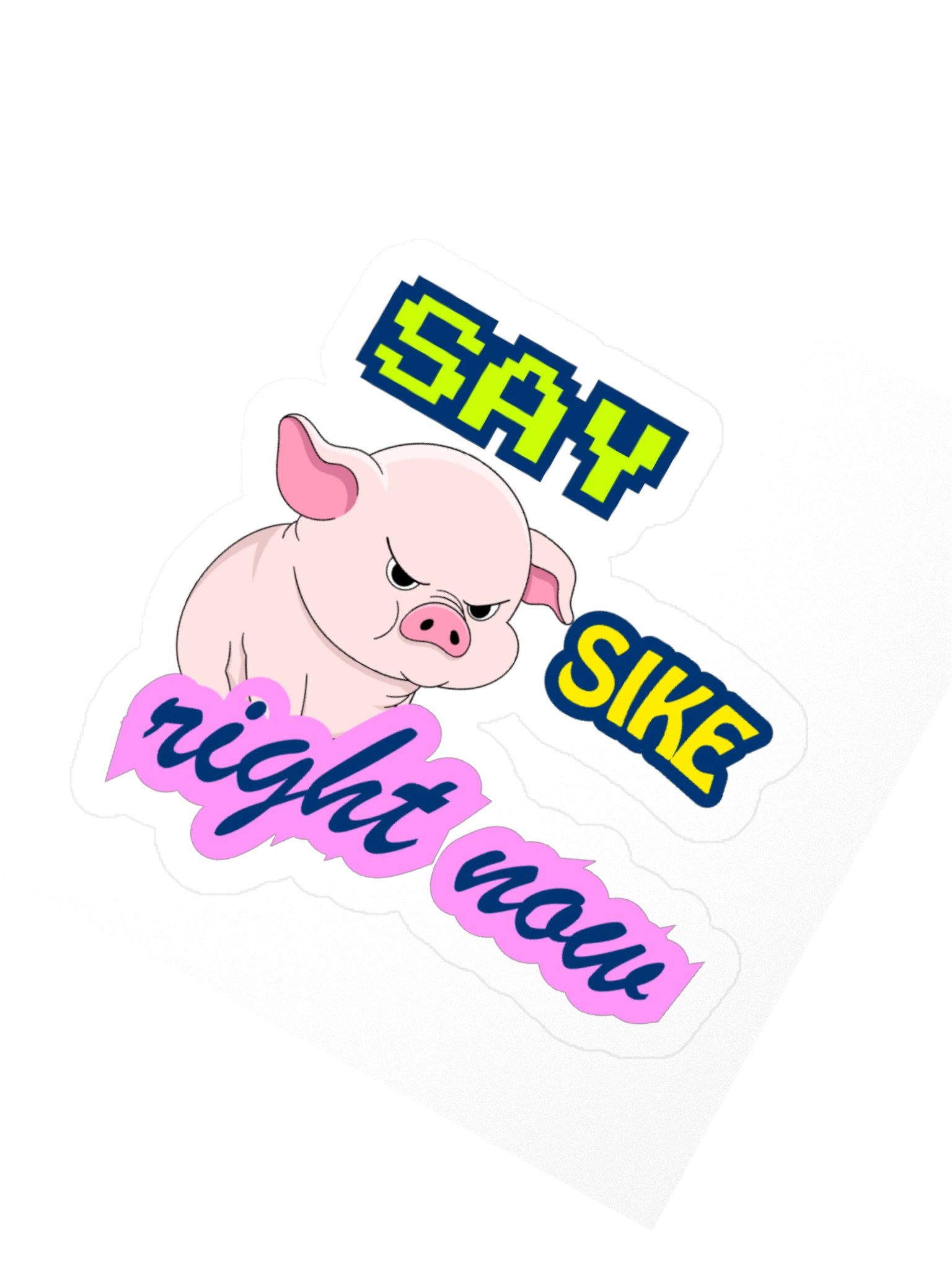 Say Sike Right Now Angry Pig Sticker product image (5)