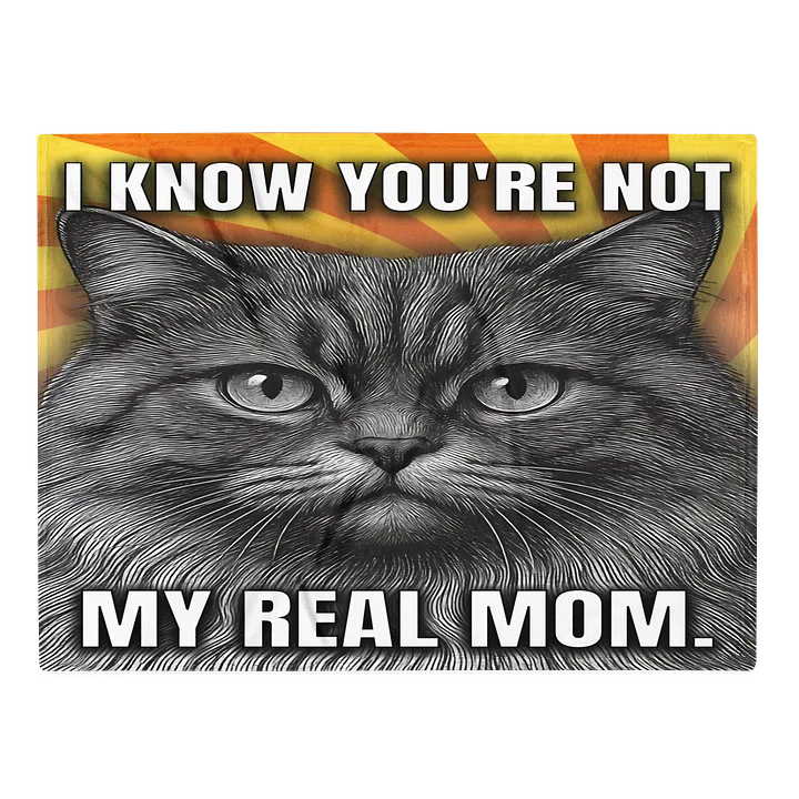 Funny Cat Blanket Not My Real Mom product image (1)