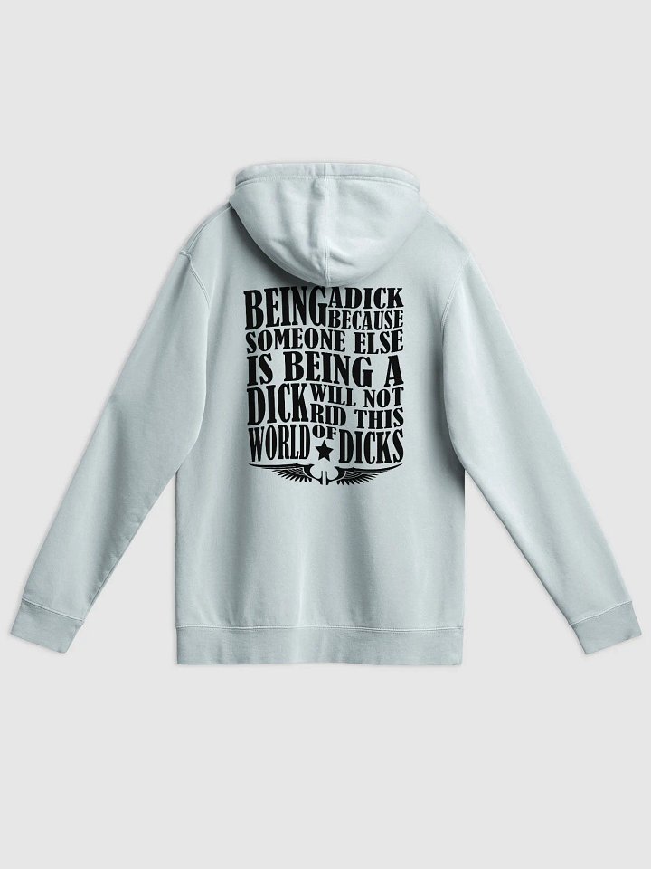 Stop Being A Dick - Black Lettering - Independent Trading Co. Pigment Dyed Hoodie (BACK) product image (1)