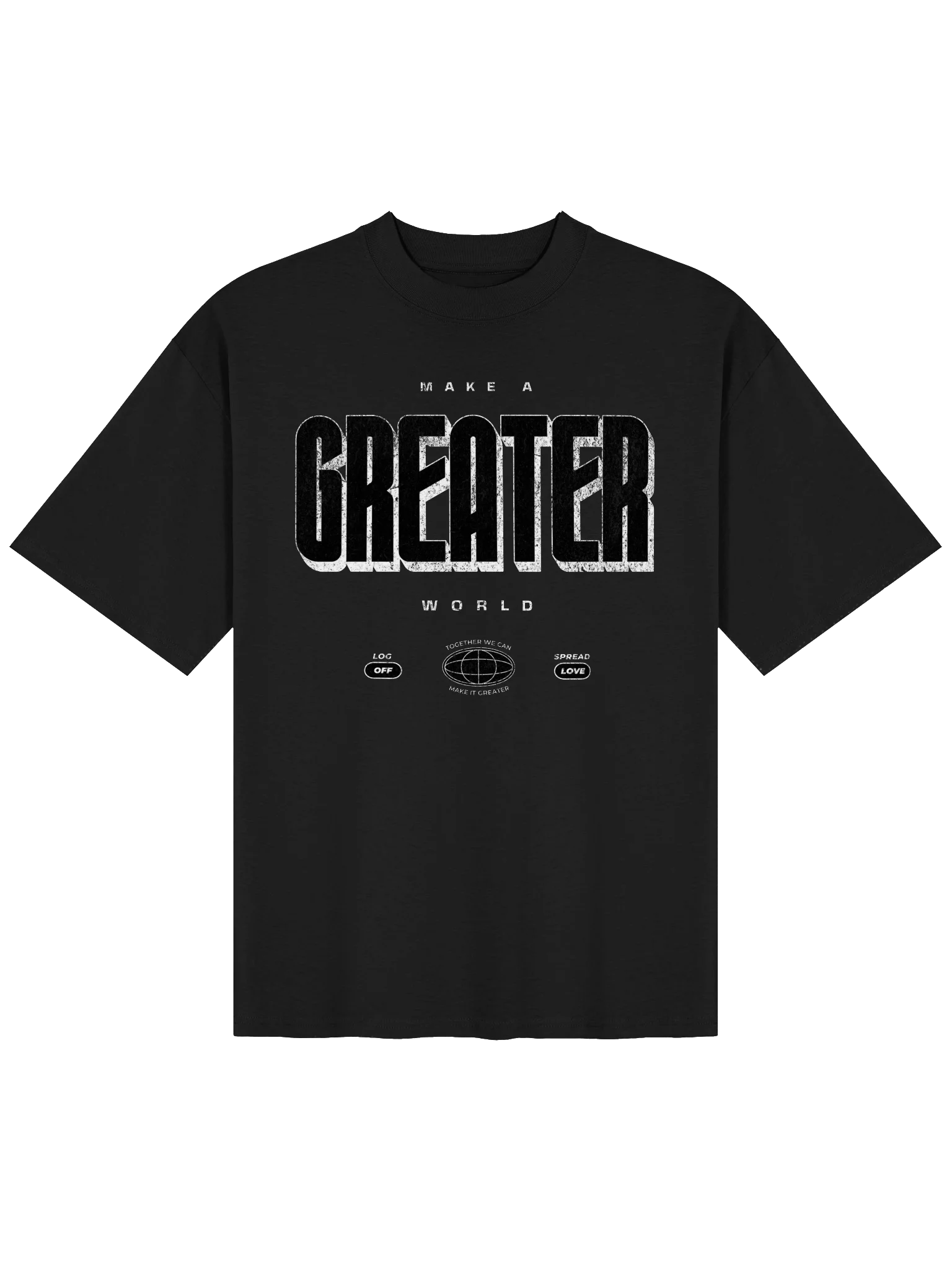 Make a greater world. Shirt product image (1)