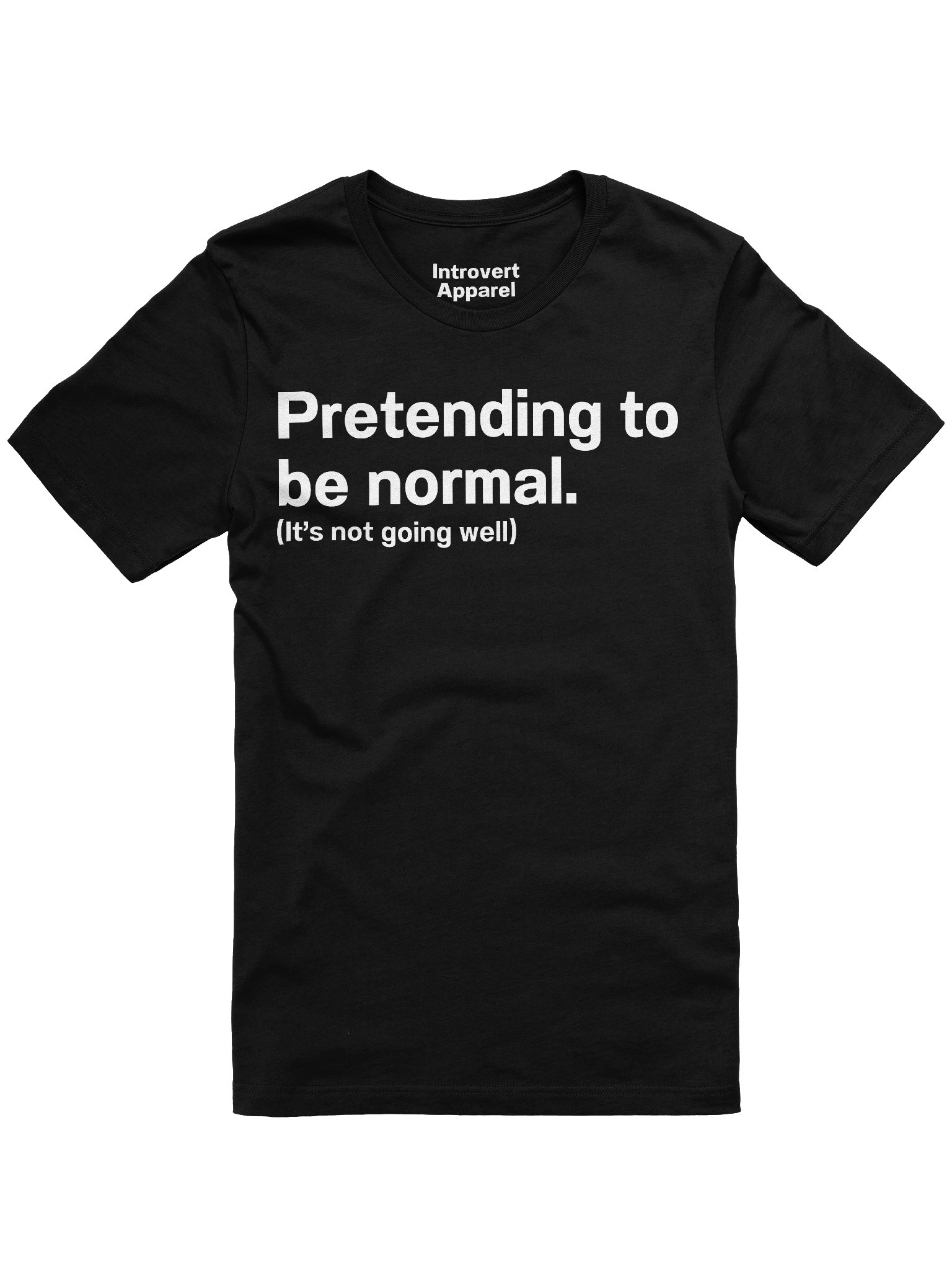 Pretending to be normal. (It’s not going well) Unisex T-Shirt product image (7)