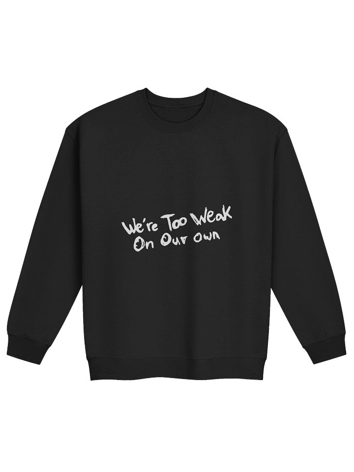 Caer Sgàil - We’re Too Weak On Our Own Crewneck Sweatshirt product image (3)