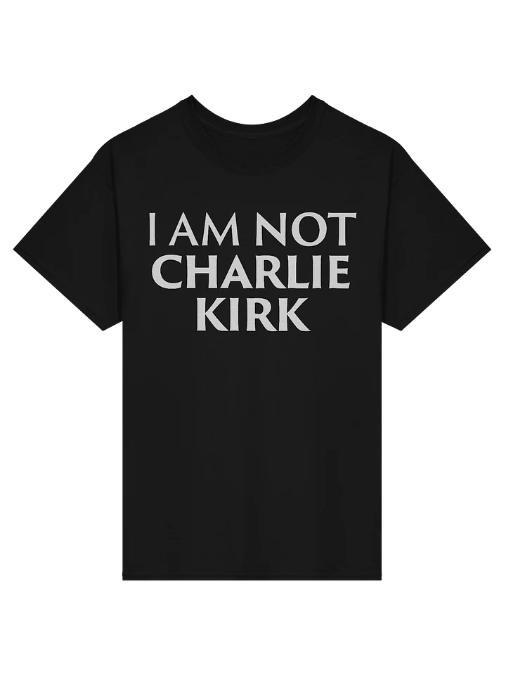I Am NOT Charlie Kirk - Shirt product image (1)