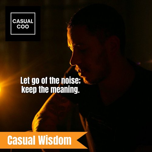 Some casual wisdom and motivation to start your week off ...