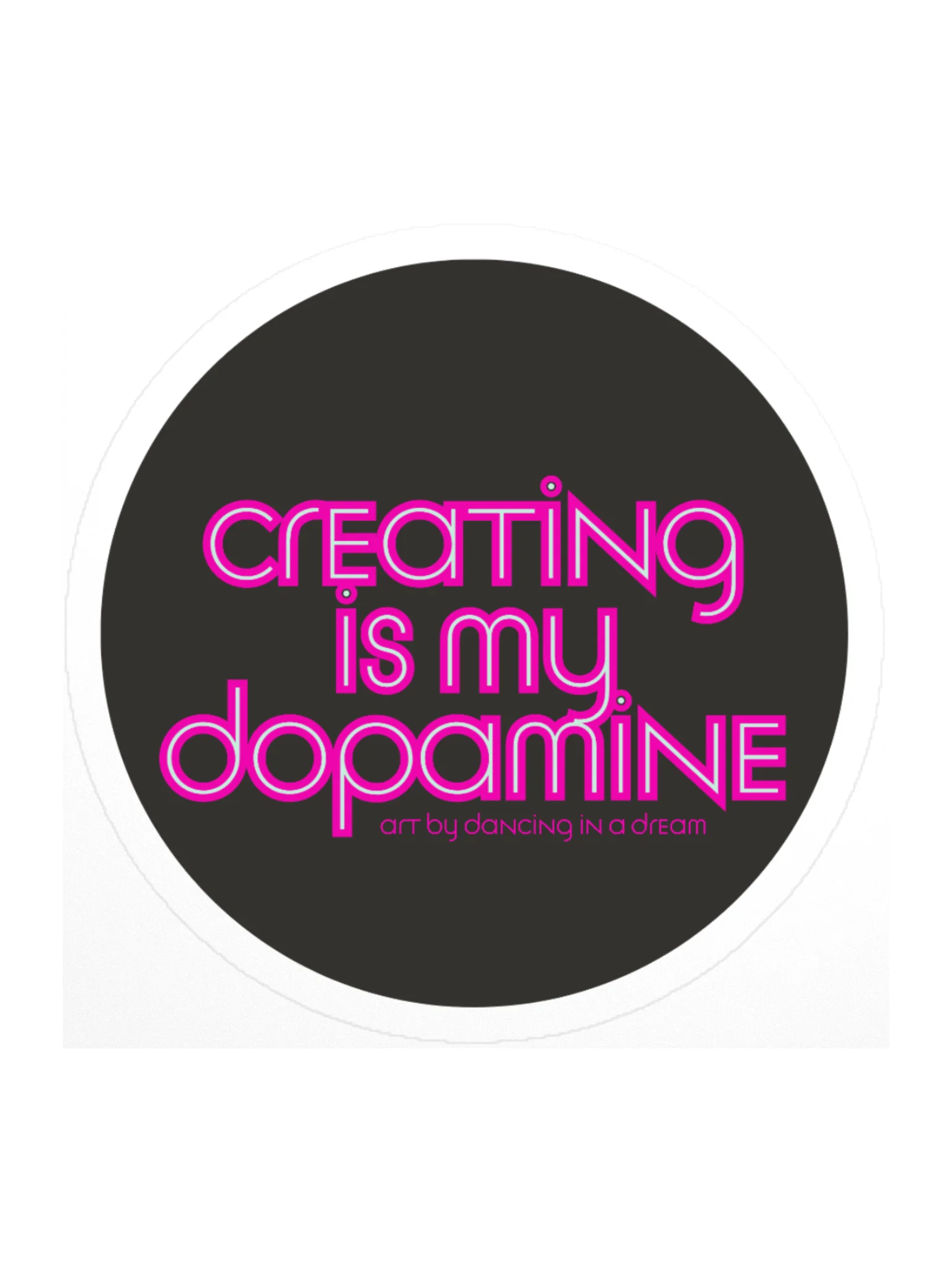 'creating is my dopamine' sticker product image (1)