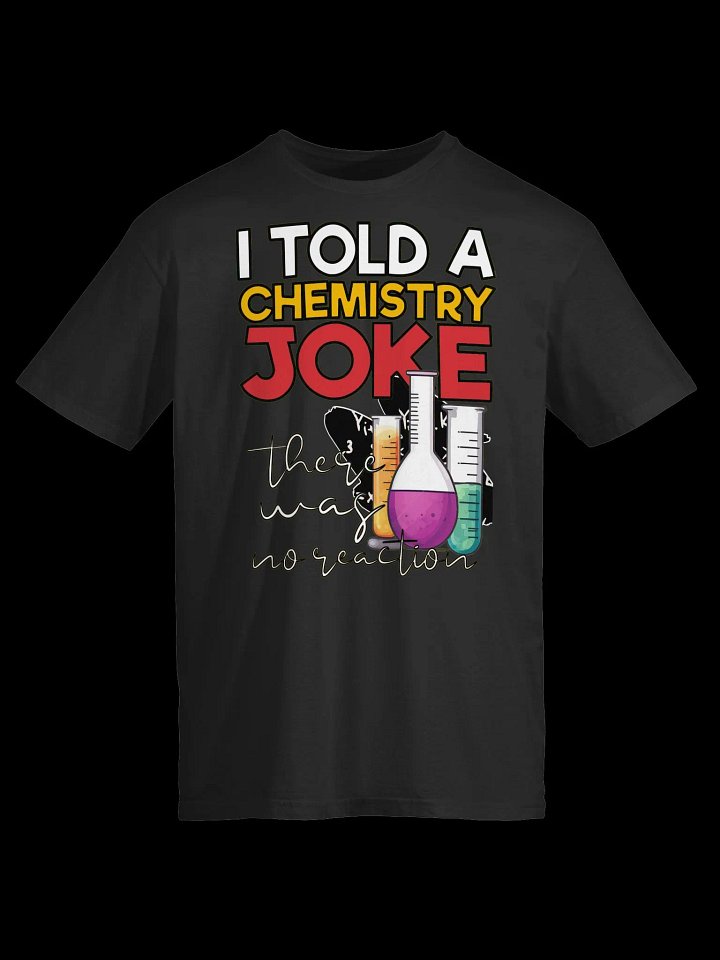 Science Lover-Chemistry Joke-No Reaction - Funny Science Pun T-Shirt product image (5)
