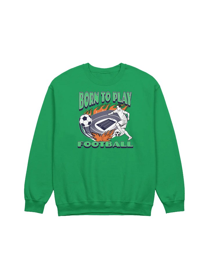 Born To Play Football Soccer Passion Crewneck product image (5)