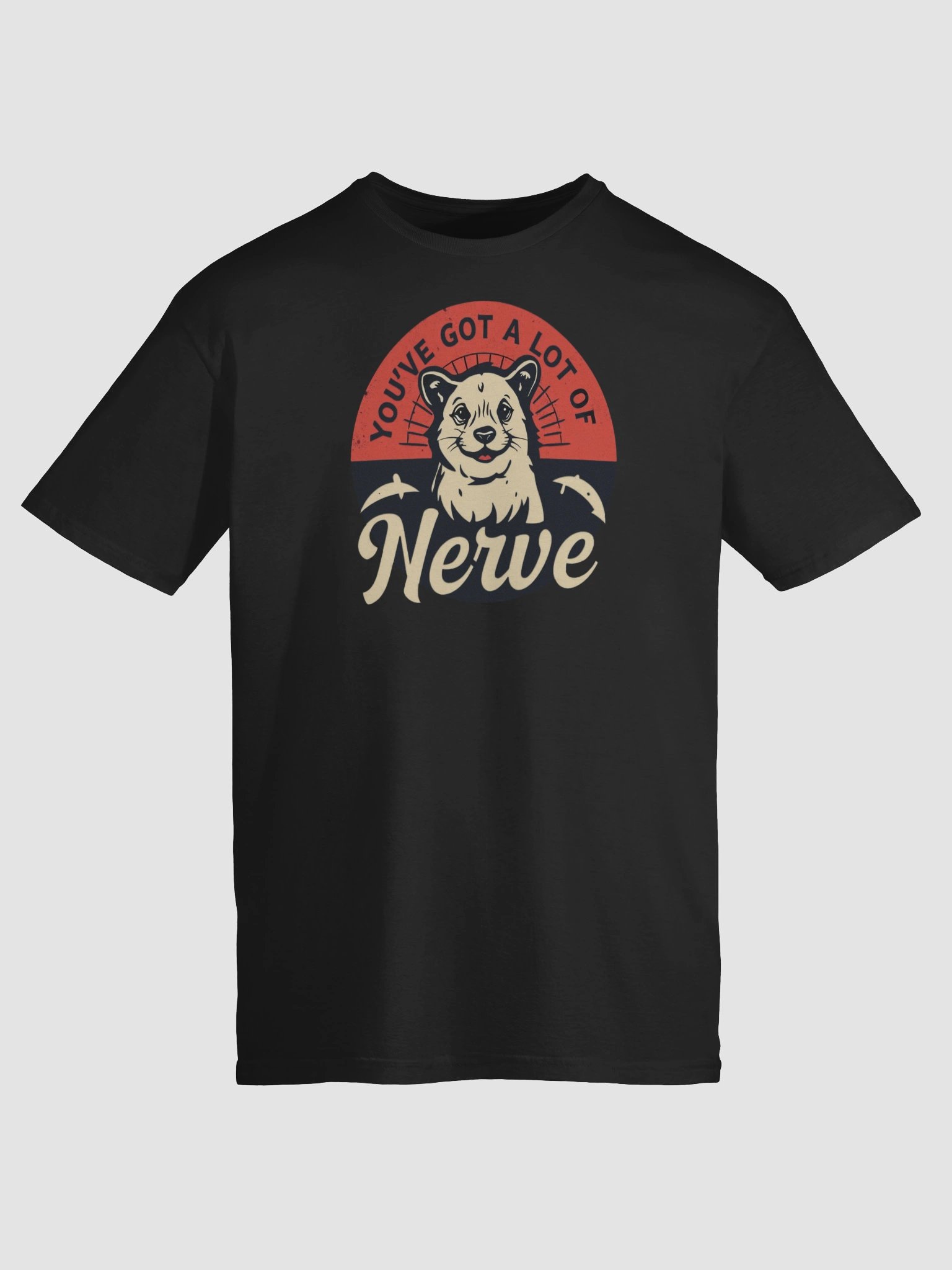 You've Got a Lot of Nerve Funny T-Shirt product image (1)