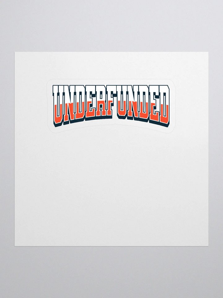 Underfunded - Funny Lifestyle Gift Sticker product image (1)