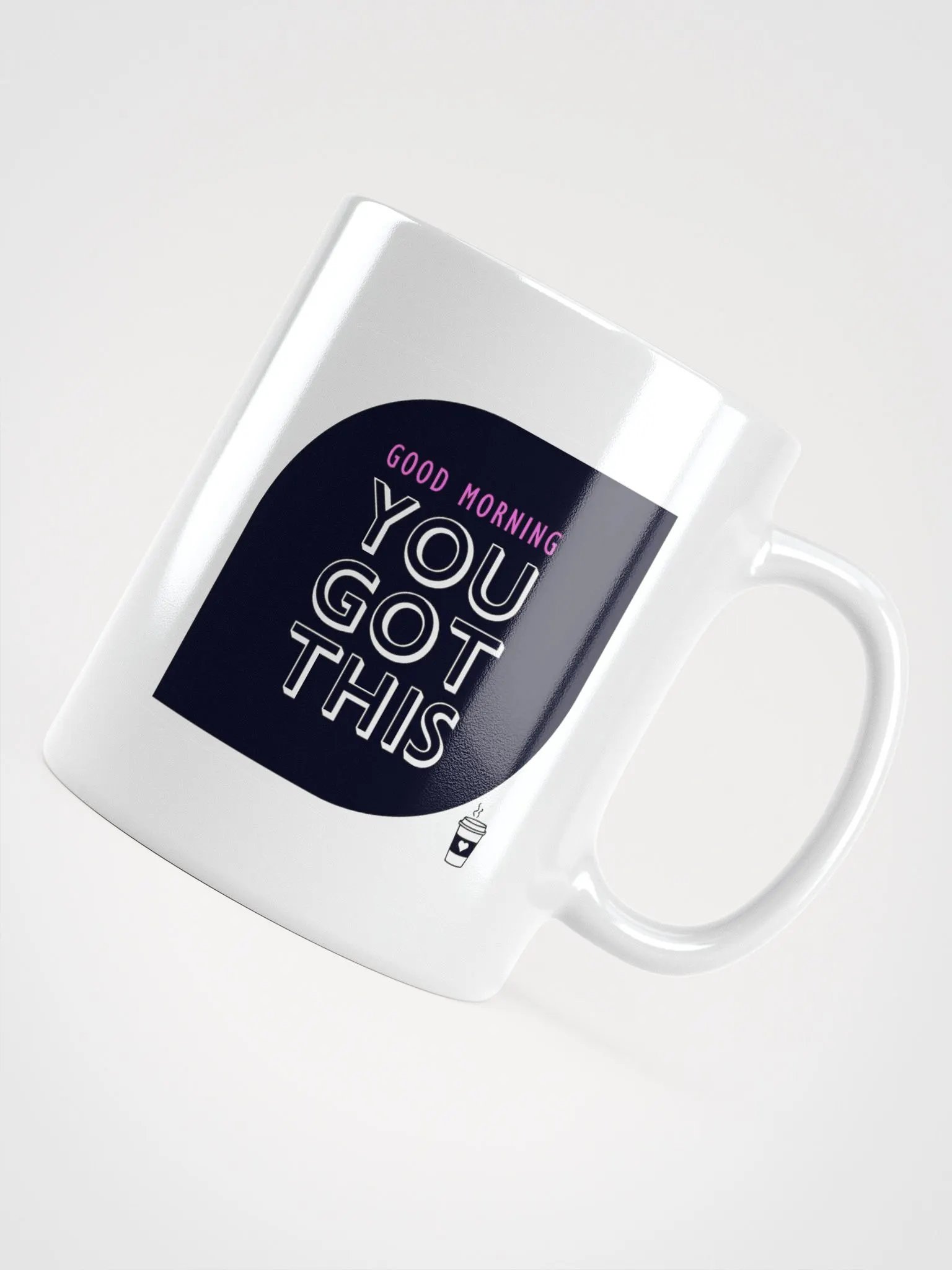 POSITIVE AFFIRMATION FUNNY MUGS 4 U “Good morning. You got this” product image (4)