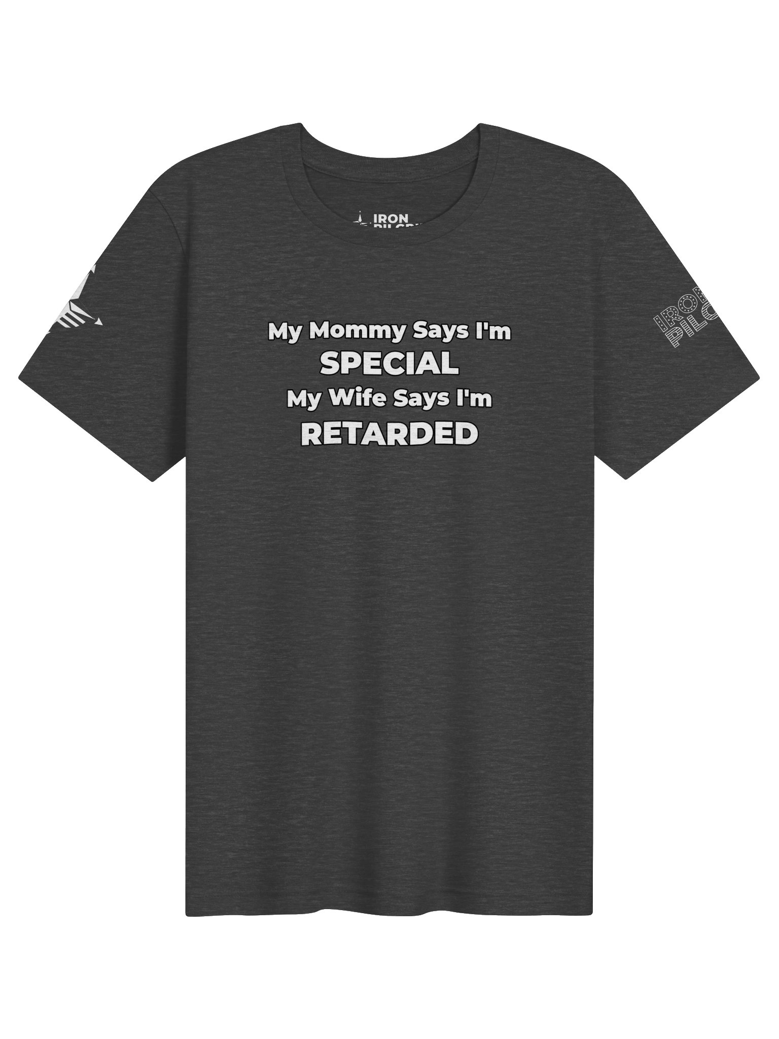 Funny T-Shirt My Mommy Says I'm Special My Wife Says I'm Retarded – Men’s Humor Tee product image (41)