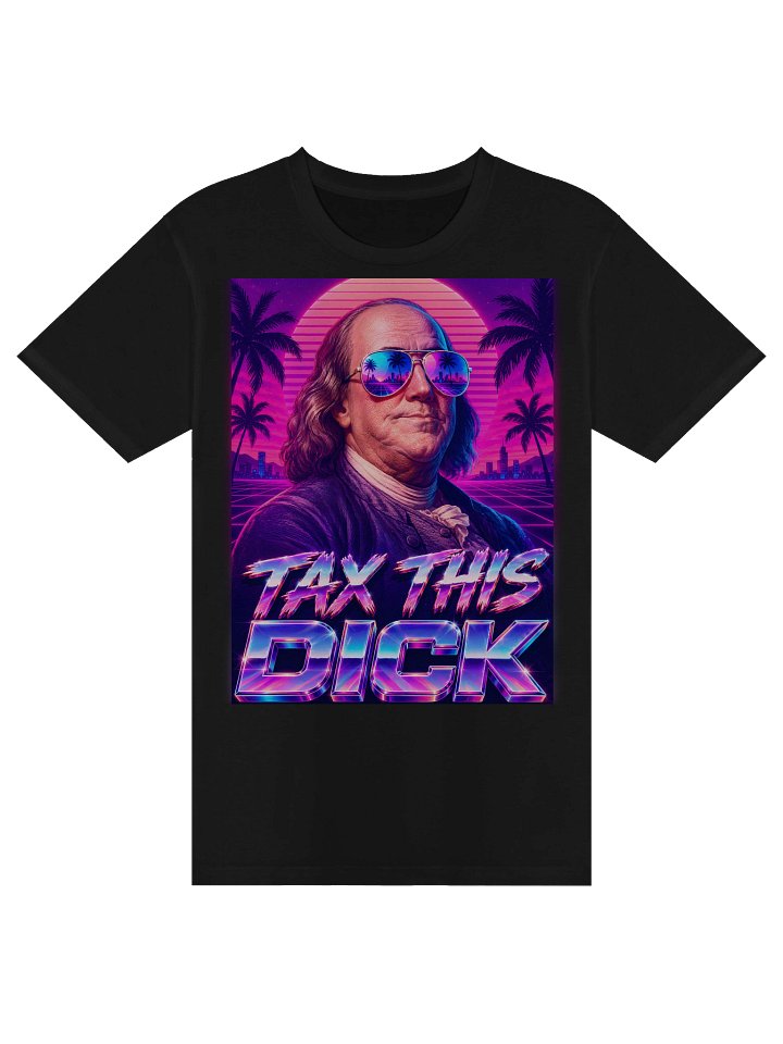 TAX THIS DICK - Vaporwave Ben Franklin T-Shirt product image (1)